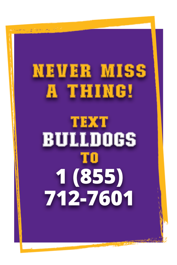 Never miss a thing! Text BULLDOGS to 1(855)7127601